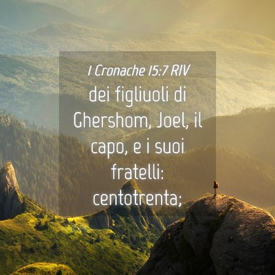 Picture 04 - 1 Cronache 15:7 RIV - dei figliuoli di Ghershom, Joel, il capo, e i - Bible Verse Picture