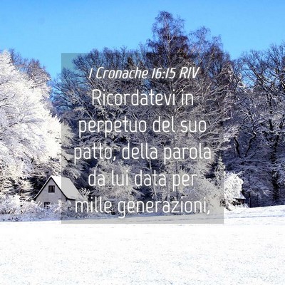 Picture 04 - 1 Cronache 16:15 RIV - Ricordatevi in perpetuo del suo patto, della - Bible Verse Picture