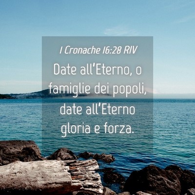 Picture 04 - 1 Cronache 16:28 RIV - Date all’Eterno, o famiglie dei popoli, date - Bible Verse Picture