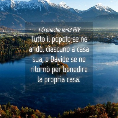 Picture 04 - 1 Cronache 16:43 RIV - Tutto il popolo se ne andò, ciascuno a casa sua, - Bible Verse Picture