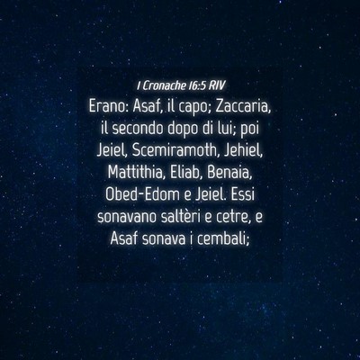 Picture 04 - 1 Cronache 16:5 RIV - Erano: Asaf, il capo; Zaccaria, il secondo dopo - Bible Verse Picture