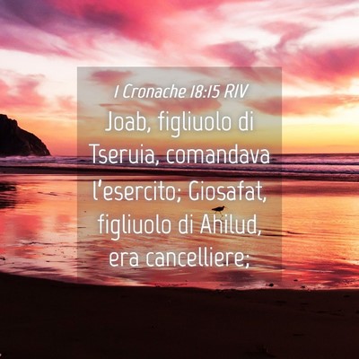 Picture 04 - 1 Cronache 18:15 RIV - Joab, figliuolo di Tseruia, comandava - Bible Verse Picture