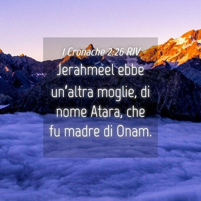 Picture 04 - 1 Cronache 2:26 RIV - Jerahmeel ebbe un’altra moglie, di nome Atara, - Bible Verse Picture