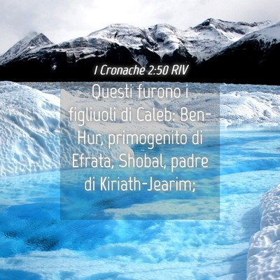 Picture 04 - 1 Cronache 2:50 RIV - Questi furono i figliuoli di Caleb: Ben-Hur, - Bible Verse Picture