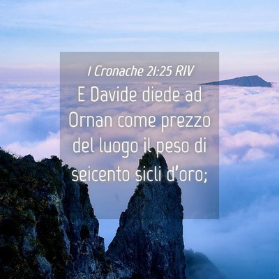 Picture 04 - 1 Cronache 21:25 RIV - E Davide diede ad Ornan come prezzo del luogo il - Bible Verse Picture