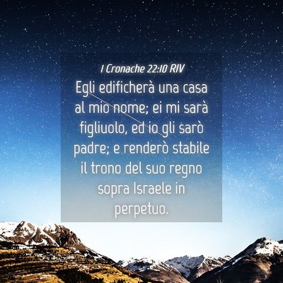 Picture 04 - 1 Cronache 22:10 RIV - Egli edificherà una casa al mio nome; ei mi - Bible Verse Picture