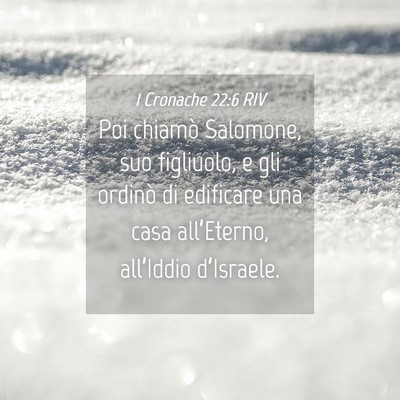 Picture 04 - 1 Cronache 22:6 RIV - Poi chiamò Salomone, suo figliuolo, e gli - Bible Verse Picture