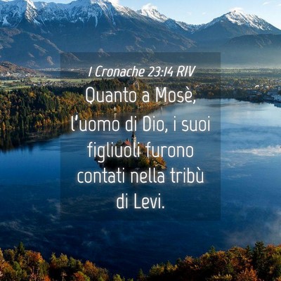 Picture 04 - 1 Cronache 23:14 RIV - Quanto a Mosè, l’uomo di Dio, i suoi figliuoli - Bible Verse Picture
