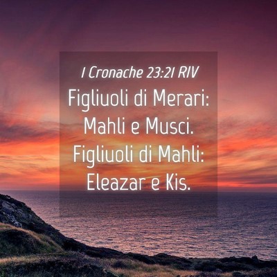 Picture 04 - 1 Cronache 23:21 RIV - Figliuoli di Merari: Mahli e Musci. Figliuoli di - Bible Verse Picture