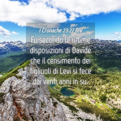 Picture 04 - 1 Cronache 23:27 RIV - Fu secondo le ultime disposizioni di Davide che - Bible Verse Picture