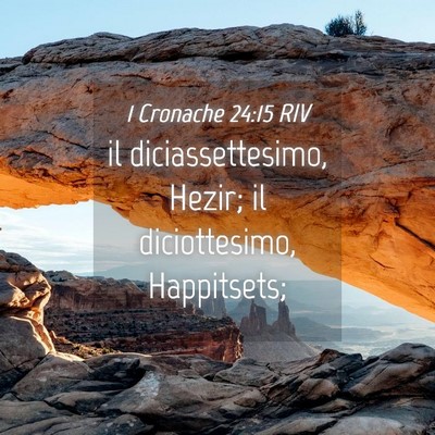 Picture 04 - 1 Cronache 24:15 RIV - il diciassettesimo, Hezir; il diciottesimo, - Bible Verse Picture
