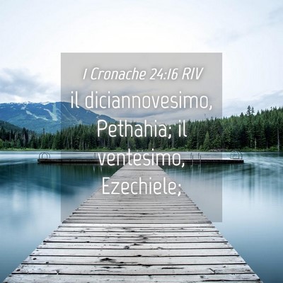Picture 04 - 1 Cronache 24:16 RIV - il diciannovesimo, Pethahia; il ventesimo, - Bible Verse Picture