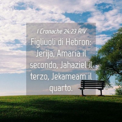 Picture 04 - 1 Cronache 24:23 RIV - Figliuoli di Hebron: Jerija, Amaria il secondo, - Bible Verse Picture