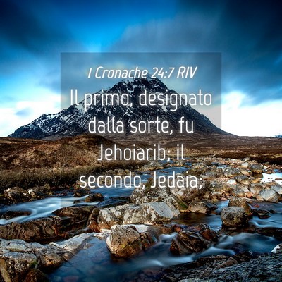 Picture 04 - 1 Cronache 24:7 RIV - Il primo, designato dalla sorte, fu Jehoiarib; il - Bible Verse Picture