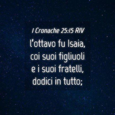 Picture 04 - 1 Cronache 25:15 RIV - l’ottavo fu Isaia, coi suoi figliuoli e i suoi - Bible Verse Picture