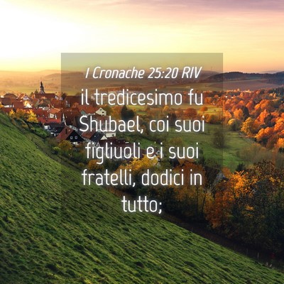 Picture 04 - 1 Cronache 25:20 RIV - il tredicesimo fu Shubael, coi suoi figliuoli e i - Bible Verse Picture