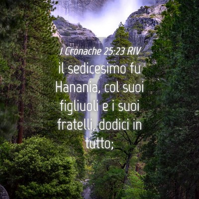 Picture 04 - 1 Cronache 25:23 RIV - il sedicesimo fu Hanania, col suoi figliuoli e i - Bible Verse Picture