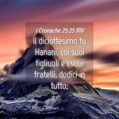Picture 04 - 1 Cronache 25:25 RIV - il diciottesimo fu Hanani, coi suoi figliuoli e i - Bible Verse Picture