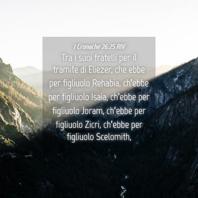 Picture 04 - 1 Cronache 26:25 RIV - Tra i suoi fratelli per il tramite di Eliezer, - Bible Verse Picture