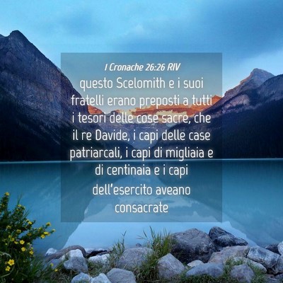 Picture 04 - 1 Cronache 26:26 RIV - questo Scelomith e i suoi fratelli erano preposti - Bible Verse Picture