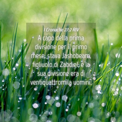 Picture 04 - 1 Cronache 27:2 RIV - A capo della prima divisione per il primo mese, - Bible Verse Picture