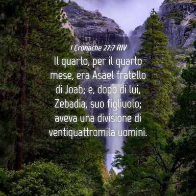 Picture 04 - 1 Cronache 27:7 RIV - Il quarto, per il quarto mese, era Asael fratello - Bible Verse Picture