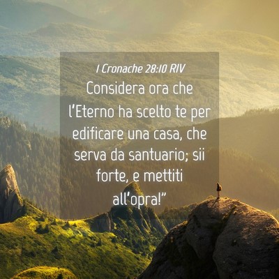 Picture 04 - 1 Cronache 28:10 RIV - Considera ora che l’Eterno ha scelto te per - Bible Verse Picture
