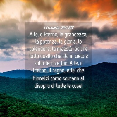 Picture 04 - 1 Cronache 29:11 RIV - A te, o Eterno, la grandezza, la potenza, la - Bible Verse Picture