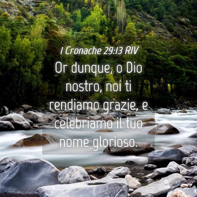 Picture 04 - 1 Cronache 29:13 RIV - Or dunque, o Dio nostro, noi ti rendiamo grazie, - Bible Verse Picture