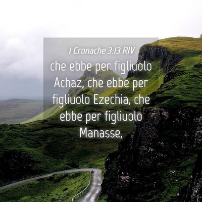 Picture 04 - 1 Cronache 3:13 RIV - che ebbe per figliuolo Achaz, che ebbe per - Bible Verse Picture