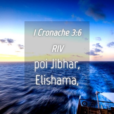 Picture 04 - 1 Cronache 3:6 RIV - poi Jibhar, - Bible Verse Picture