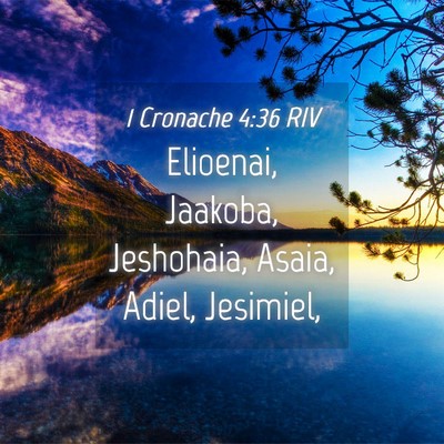 Picture 04 - 1 Cronache 4:36 RIV - Elioenai, Jaakoba, Jeshohaia, Asaia, Adiel, - Bible Verse Picture