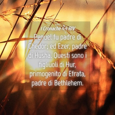 Picture 04 - 1 Cronache 4:4 RIV - Penuel fu padre di Ghedor; ed Ezer, padre di - Bible Verse Picture
