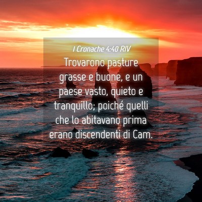 Picture 04 - 1 Cronache 4:40 RIV - Trovarono pasture grasse e buone, e un paese - Bible Verse Picture