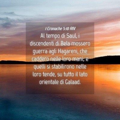 Picture 04 - 1 Cronache 5:10 RIV - Al tempo di Saul, i discendenti di Bela mossero - Bible Verse Picture