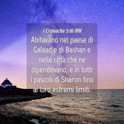 Picture 04 - 1 Cronache 5:16 RIV - Abitavano nel paese di Galaad e di Bashan e nelle - Bible Verse Picture