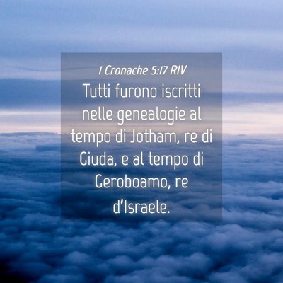 Picture 04 - 1 Cronache 5:17 RIV - Tutti furono iscritti nelle genealogie al tempo - Bible Verse Picture