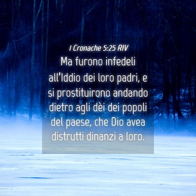 Picture 04 - 1 Cronache 5:25 RIV - Ma furono infedeli all’Iddio dei loro padri, e - Bible Verse Picture