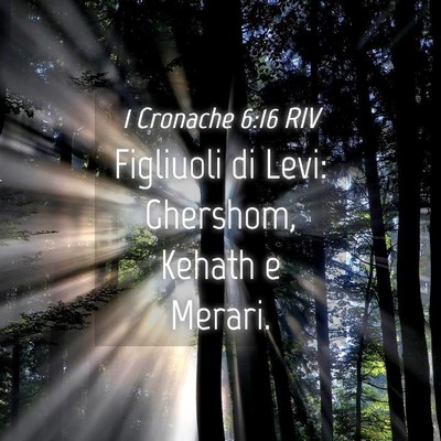 Picture 04 - 1 Cronache 6:16 RIV - Figliuoli di Levi: Ghershom, Kehath e - Bible Verse Picture