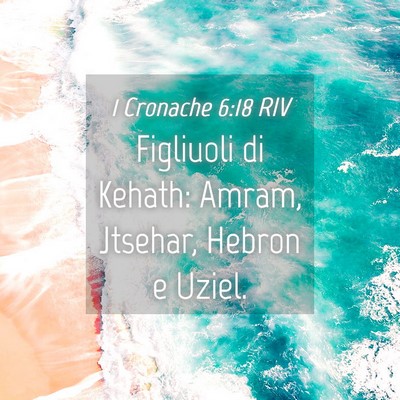 Picture 04 - 1 Cronache 6:18 RIV - Figliuoli di Kehath: Amram, Jtsehar, Hebron e - Bible Verse Picture