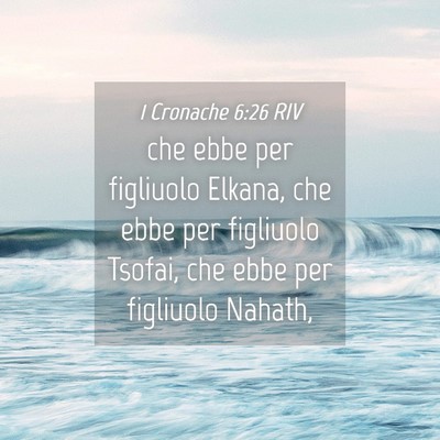 Picture 04 - 1 Cronache 6:26 RIV - che ebbe per figliuolo Elkana, che ebbe per - Bible Verse Picture