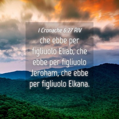 Picture 04 - 1 Cronache 6:27 RIV - che ebbe per figliuolo Eliab, che ebbe per - Bible Verse Picture