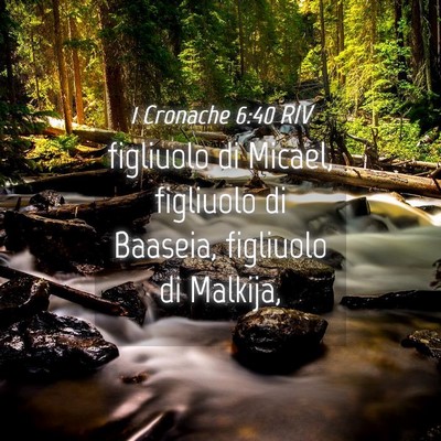 Picture 04 - 1 Cronache 6:40 RIV - figliuolo di Micael, figliuolo di Baaseia, - Bible Verse Picture