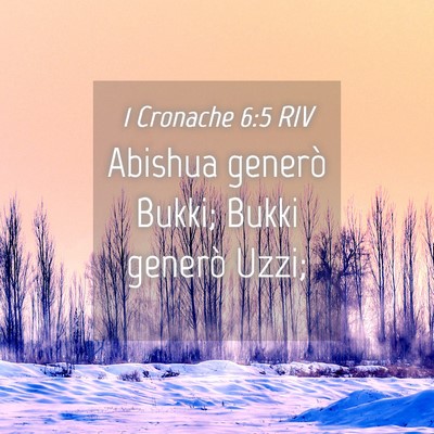 Picture 04 - 1 Cronache 6:5 RIV - Abishua generò Bukki; Bukki generò - Bible Verse Picture