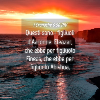 Picture 04 - 1 Cronache 6:50 RIV - Questi sono i figliuoli d’Aaronne: Eleazar, che - Bible Verse Picture