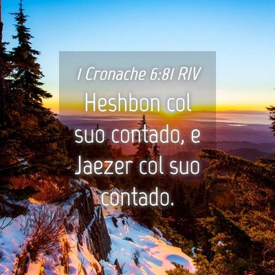 Picture 04 - 1 Cronache 6:81 RIV - Heshbon col suo contado, e Jaezer col suo - Bible Verse Picture