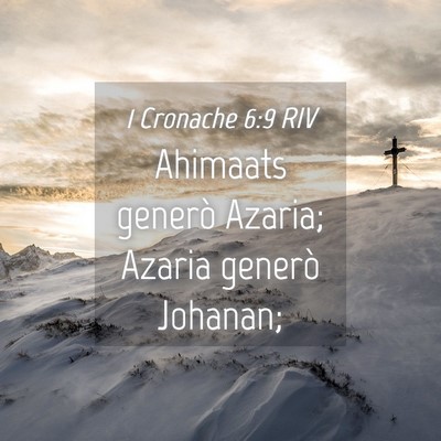 Picture 04 - 1 Cronache 6:9 RIV - Ahimaats generò Azaria; Azaria generò - Bible Verse Picture