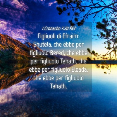 Picture 04 - 1 Cronache 7:20 RIV - Figliuoli di Efraim: Shutela, che ebbe per - Bible Verse Picture