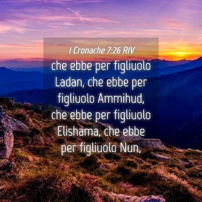 Picture 04 - 1 Cronache 7:26 RIV - che ebbe per figliuolo Ladan, che ebbe per - Bible Verse Picture