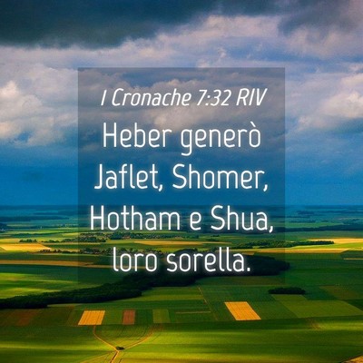 Picture 04 - 1 Cronache 7:32 RIV - Heber generò Jaflet, Shomer, Hotham e Shua, loro - Bible Verse Picture